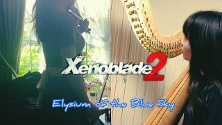 【Xenoblade Chronicles 2  ゼノブレイド2】Elysium of the Blue Sky  在りし日のふたり Harp and Violin cover [upl. by Ellehsor]