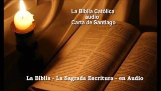 La Biblia Católica en audio Carta de Santiago [upl. by Rowland]