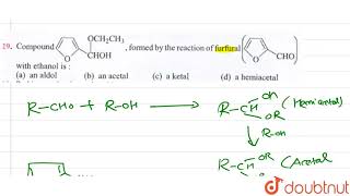 Compound formed by the reaction of furfural with ethonal is [upl. by Oramlub]