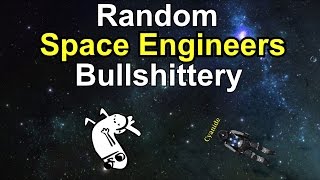 Random Space Engineers Bullshittery part 1 [upl. by Martin]