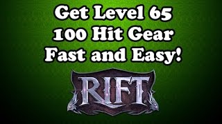 Rift Get Level 65 Gear with 100 Hit Fast and Easy [upl. by Taima740]