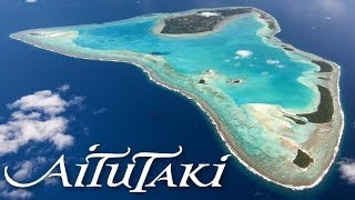 Aitutaki Cook Islands  quotOne of the Worlds most beautiful islandsquot [upl. by Lilli]