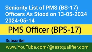 Seniority List of PMS BS17 Officers As Stood on 13052024 20240514 pms senioritylist [upl. by Lucille]