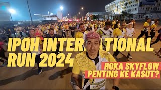 IPOH INTERNATIONAL RUN 2024  Penting ke KASUT  HOKA SKYFLOW [upl. by Yorgerg123]