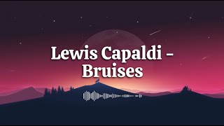 Lewis Capaldi  Bruises Lyrics [upl. by Nnaeiluj207]