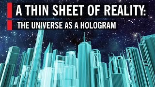 A Thin Sheet of Reality The Universe as a Hologram [upl. by Amada]