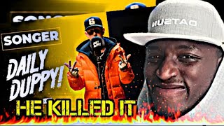 Songer Got Bars For Days🔥 Songer  DAILY DUPPY  Reaction [upl. by Harutak]