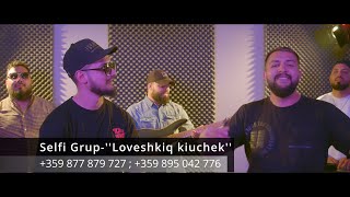 Selfi Grup Loveshkiq kiuchekСелфи Груп Ловешкия кючек Official Video  2022 [upl. by Teuton251]