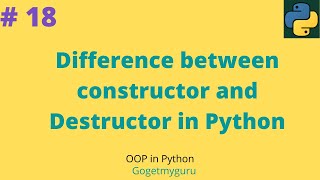 18 Difference between constructor and Destructor in Python [upl. by Iline]