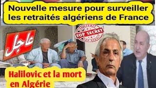 Nouvelle mesure pour surveiller les retraités algériens de FrancequotHalilovic et la mort en Algérie [upl. by Rugen]