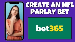 How To Create An NFL Parlay Bet On Bet365  Bet365 Tutorial [upl. by Eenram]