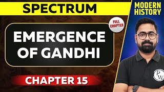 Emergence of Gandhi FULL CHAPTER  Spectrum Chapter 15  Modern History  UPSC Preparation [upl. by Corwin896]