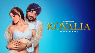 Daler Mehndi  Koyalia Official Video  NS Chauhan  Ahmed Khan  Latest Punjabi Songs 2023 [upl. by Cruz925]