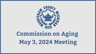 May 3 2024 Commission on Aging meeting [upl. by Halilad]