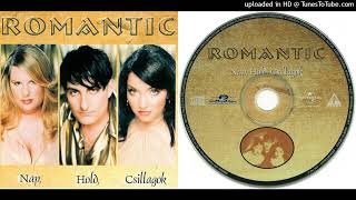 Romantic – Nap Hold Csillagok  Teljes album  2001 [upl. by Lorsung]