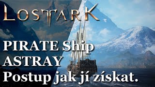 LOST ARK  PIRATE Ship  Astray  Postup jak jí získat [upl. by Gyatt902]