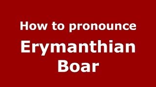 How to pronounce Erymanthian Boar GreekGreece  PronounceNamescom [upl. by Llekcir]