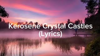 KeroseneCrystal Castles lyrics [upl. by Meggs]