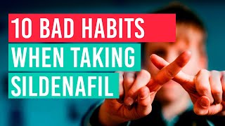 10 bad habits when taking sildenafil [upl. by Tillford674]