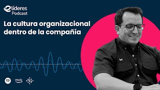 eLíderes Podcast  La cultura organizacional dentro de la compañía con Nicolás Fernández [upl. by Leake165]