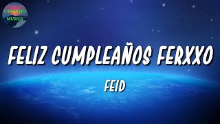 🎵 Feid  Feliz Cumpleaños Ferxxo  Bad Bunny Chencho Corleone Letra\Lyrics [upl. by Lankton506]