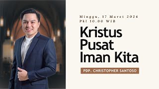 Ibadah GBI Bethel Kelapa Gading  quotKristus Pusat Iman Kitaquot  Pdp Christopher Santoso [upl. by Laughry]