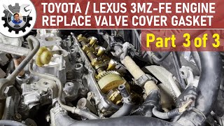 ToyotaLexus 3MZFE V6 Engine Valve Cover Replacement Part 3 of 3 [upl. by Sanger]