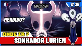 Sonhadores Hollow Knight  Localização Sonhador Lurien CIDADE DAS LÁGRIMAS  GUIA 35 [upl. by Ardnaid]