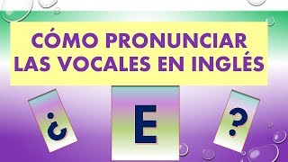 FONÉTICA INGLESA Pronunciación de las VOCALES en inglés  Clase 2 nivel básico [upl. by Grevera]