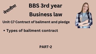 Types of bailment contractbbs 3rd year Business law chapter17 teachingnepal bbs3rdyear bbs [upl. by Minabe]