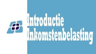 H7  Introductie Inkomstenbelasting [upl. by Aicatsue]