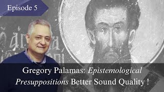 Gregory Palamas Epistemological Presuppositions Better Sound Quality Ep 5bis Prof C Veniamin [upl. by Giuliana]