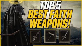 Top 5 BEST Faith Weapons amp Where To Find Them EarlyMidgame  Elden Ring Guide [upl. by Saerdna]