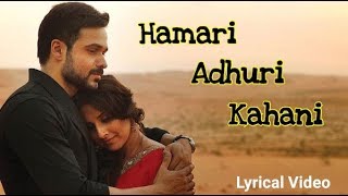 Hamari Adhuri Kahani Title Track Lyrical  Emraan Hashmi Vidya Balan  Arjit Singh [upl. by Aisnetroh]