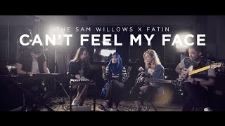 Cant Feel My Face  The Sam Willows x Fatin  The Weeknd Cover [upl. by Arej701]