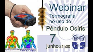 Webinar IPRAD 04  Termografia no uso do pêndulo osíris  Leandro Batista no Instituto IPRAD [upl. by Hendrickson]