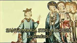 Santa Maria Strela do dia  Cantigas de Santa Maria n° 100  LEGENDADO PTBR [upl. by Yelroc]