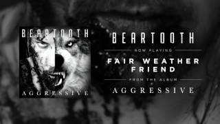 Beartooth  Fair Weather Friend Audio [upl. by Ayanaj]