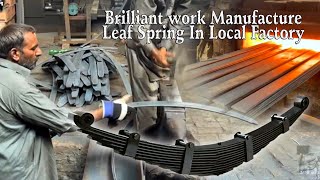 Brilliant work Manufacture Leaf Spring In Local Factory ll Production of Leaf Spring  Leaf Spring [upl. by Gorden]