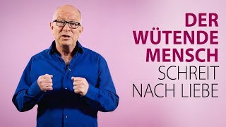 Robert Betz  Der wütende Mensch schreit nach Liebe [upl. by Refynnej]