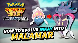 Pokemon Scarlet amp Violet How to evolve INKAY into MALAMAR  The Indigo Disk DLC [upl. by Gratt]