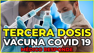 ¿QUIÉN SE DEBE APLICAR LA TERCER DOSIS DE LA VACUNA COVID19  MÉDICO RESPONDE [upl. by Oys]