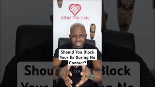 Should You Block Your Ex During No Contact [upl. by Ruder]