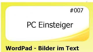 PC Einsteiger 007 WordPad  Bilder im Text deutsch [upl. by Atneciv627]