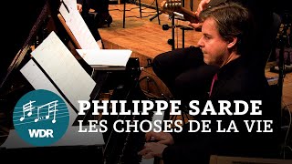 Philippe Sarde  Les Choses De La Vie  WDR Funkhausorchester [upl. by Andromeda]