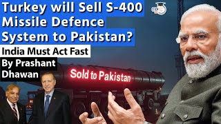 Turkey will Sell S400 Missile Defence System to Pakistan India Must Act Fast  By Prashant Dhawan [upl. by Thorn38]