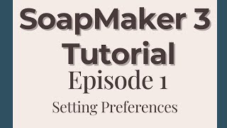 Soapmaker 3 tutorial  Setting your preferences  Episode 1 [upl. by Meerak624]