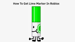 How To Get Lime Marker In Roblox [upl. by Nanon78]