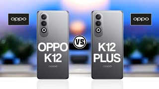 Oppo K12 Vs Oppo K12 Plus Trakontech [upl. by Aliakam]