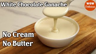 2 Ingredient White Chocolate Ganache  No Cream No Butter  White Chocolate Ganache Recipe [upl. by Akira]